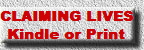 CLAIMING LIVES  
Kindle or Print  