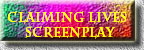 Claiming Lives   
screenplay 