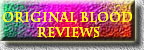 Original Blood   
Reviews  