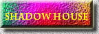 Shadow House   