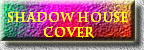 Shadow House   
Cover  
