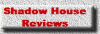 Shadow House   
Reviews   