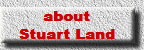 about  
Stuart Land  